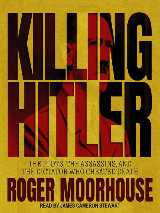 Title details for Killing Hitler by Roger Moorhouse - Available